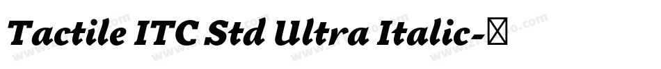 Tactile ITC Std Ultra Italic字体转换